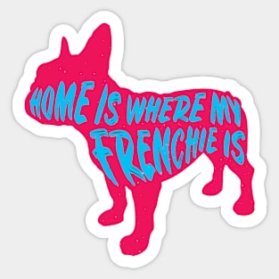 Frenchie, Home Is Where My (PNK) Sticker
